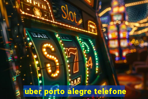 uber porto alegre telefone